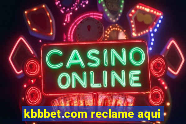 kbbbet.com reclame aqui